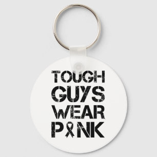 Tough Guys Wear Pink Breast Cancer Awareness Men B Key Ring