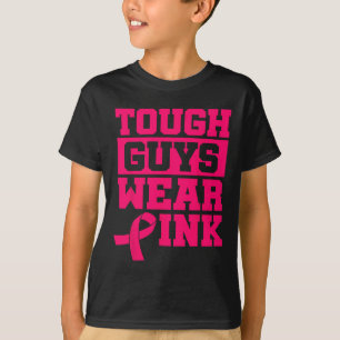Tough Guys Wear Pink Breast Cancer Awareness Men B T-Shirt