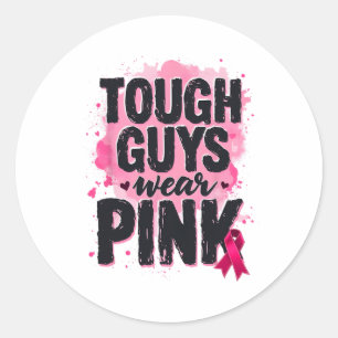 Tough Guys Wear Pink Breast Cancer Awareness Pink  Classic Round Sticker