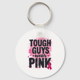 Tough Guys Wear Pink Breast Cancer Awareness Pink Key Ring