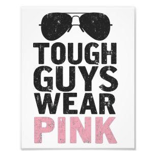 Tough Guys Wear Pink Funny Pink Colour Lovers Photo Print