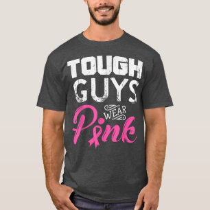 Tough Guys Wear Pink Ribbon Breast Cancer Awarenes T-Shirt