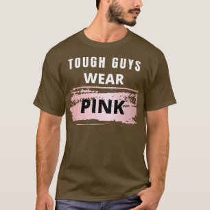 Tough Guys Wear Pink Ribbon Breast Cancer Awarenes T-Shirt