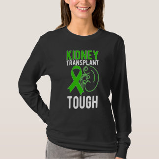 Tough Kidney Transplant Recovery New Kidney Recipi T-Shirt