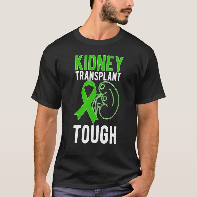 Tough Kidney Transplant Recovery New Kidney Recipi T-Shirt (Front)