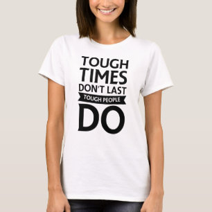 Tough Time Don't Last Tough People Do T-Shirt