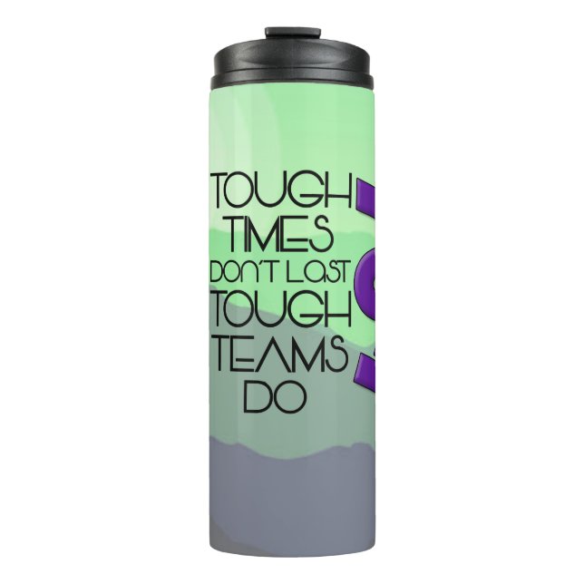 tough times don't last, tough teams do thermal tumbler (Front)