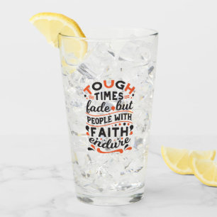 Tough Times Fade But Faith Endures Quotes Glass