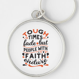 Tough Times Fade But Faith Endures Quotes Key Ring