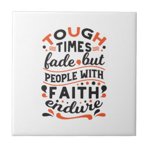 Tough Times Fade But Faith Endures Quotes Tile
