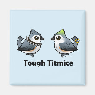 Tough Titmice Magnet