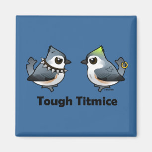 Tough Titmice Magnet