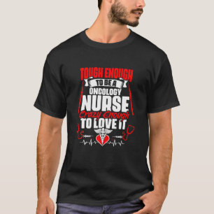 Tough To Be Oncology Nurse - Medical RN Nursing Nu T-Shirt