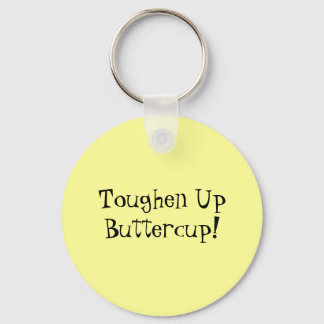 Toughen Up Buttercup! Key Ring