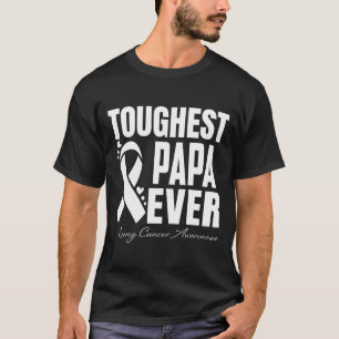 Toughest PAPA Ever Lung Cancer Awareness T-Shirt