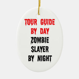 Tour Guide by Day Zombie Slayer by Night Ceramic Tree Decoration