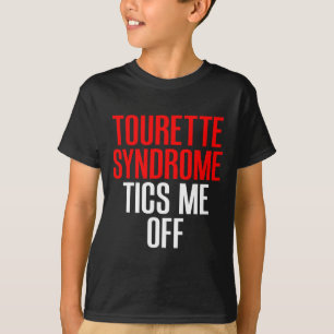 Tourette Syndrome Awareness Tourettes Tics Me Off  T-Shirt