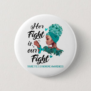 Tourette's Syndrome Awareness Her Fight Is Our 6 Cm Round Badge