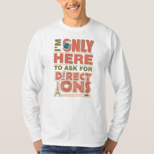 Tourist Only Here to Ask for Directions Novelty T-Shirt