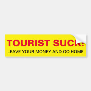 Tourist Suck! Bumper Sticker