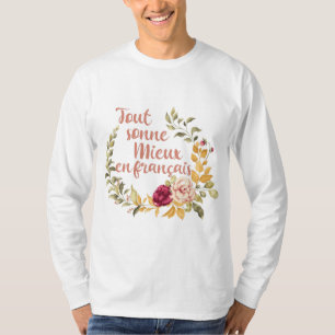 Tout Sonne Mieux en Français French T-Shirt
