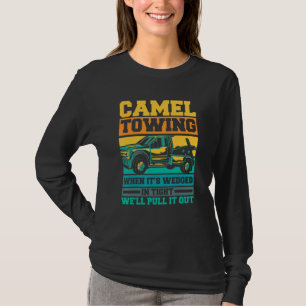 Tow Truck Camel towing when it's wedged T-Shirt