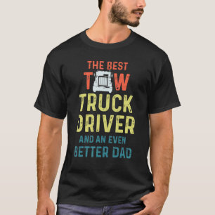 Tow Truck Driver Better Dad Trucker 1 T-Shirt