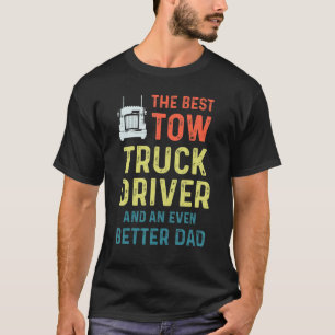 Tow Truck Driver Better Dad Trucker 3 T-Shirt