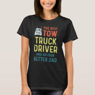 Tow Truck Driver Better Dad Trucker 3 T-Shirt