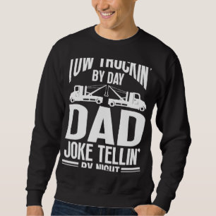 Tow Truck Driver Dad Trucker Joke Sweatshirt