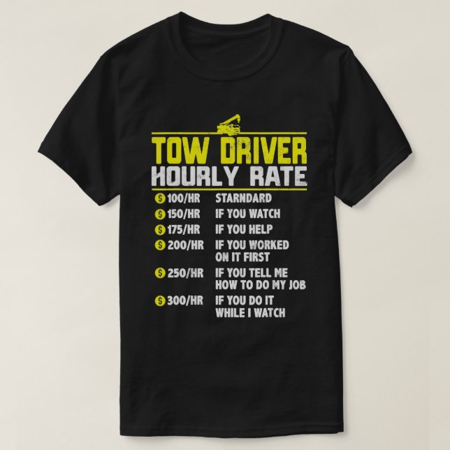 Tow Truck Driver Funny hourly rate gift Towing Dad T-Shirt (Design Front)