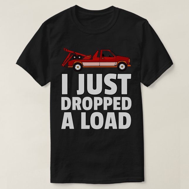 Tow Truck Driver Funny Tow Operator  T-Shirt (Design Front)