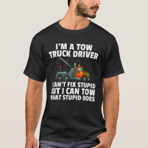 Tow Truck Driver Gift Funny Tow Operator T Shirt