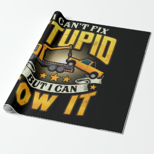 Tow Truck Driver I Cant Fix Stupid But Can Tow It Wrapping Paper