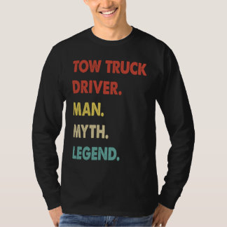 Tow Truck Driver Man Myth Legend  1 T-Shirt
