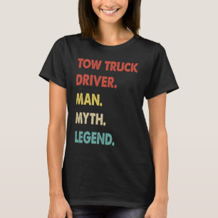 Tow Truck Driver Man Myth Legend 1 T-Shirt