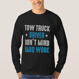 Tow Truck Driver Mind Trucker T-Shirt