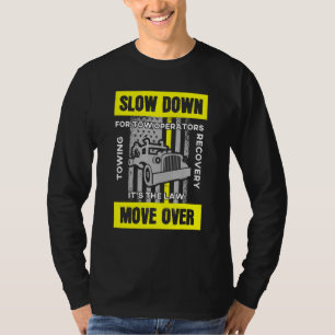 Tow Truck Driver Slow Down Move Over Novelty T-Shirt