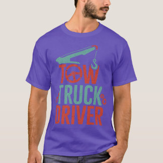 Tow Truck Driver Towing Trucking Trucks Operators  T-Shirt
