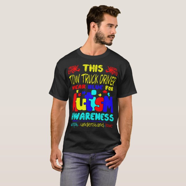 Tow Truck Driver Wear Blue For Autism Awareness T-Shirt (Front Full)