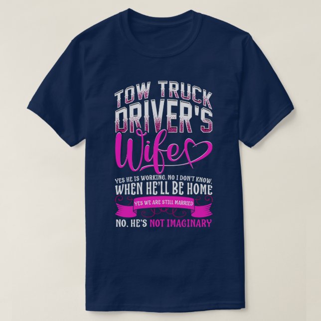 Tow Truck Driver Wife Gift Tow Trucker T T-Shirt (Design Front)