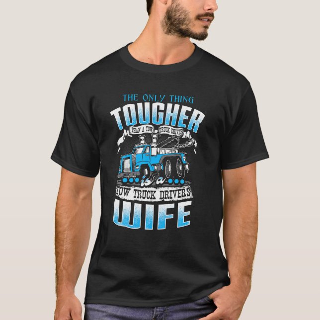 TOW TRUCK DRIVERS WIFE Funny Tow Truck Drivers T-Shirt (Front)