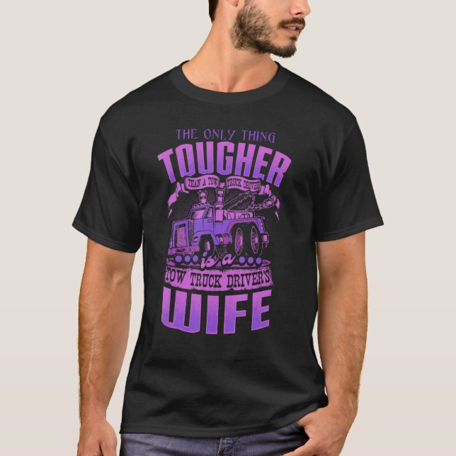 TOW TRUCK DRIVERS WIFE   Tow Truck Drivers T-Shirt (Front)