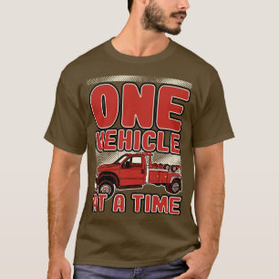 Tow Truck One Vehicle At A Time T-Shirt
