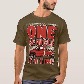 Tow Truck One Vehicle At A Time T-Shirt