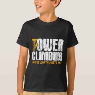 Tower Climber Gifts - Tower Climbing Where Earth M T-Shirt
