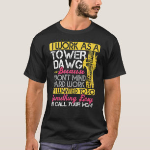 Tower Climber I Work As A Tower Climber T-Shirt