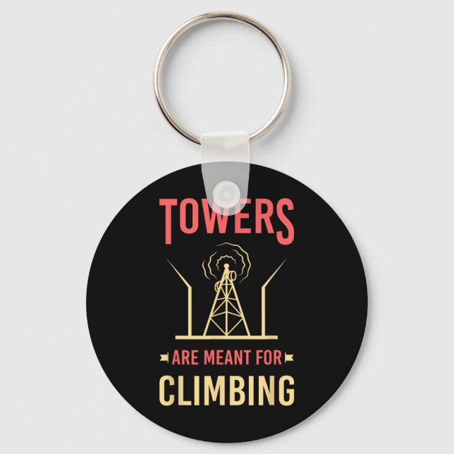Tower Climber Worker Towers Are Meant For Climbing Key Ring (Front)