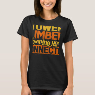 Tower Climbers Keeping Connected Aerial Technician T-Shirt