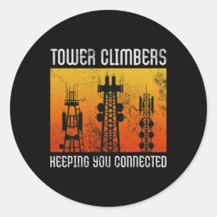 Tower Climbers Keeping You Connected Cell Mast Cli Classic Round Sticker